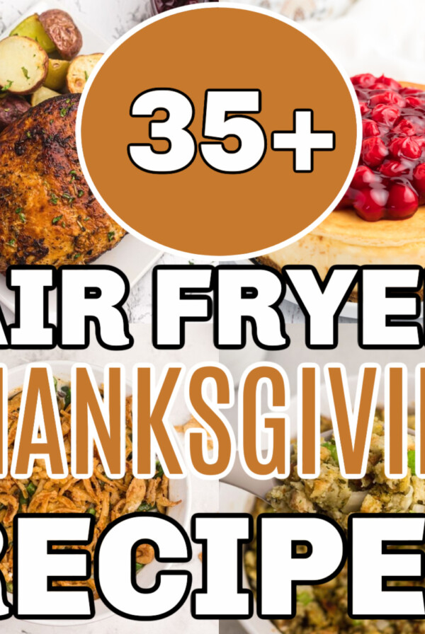 Collage of photos showing over 35 air fryer recipes for thanksgiving.