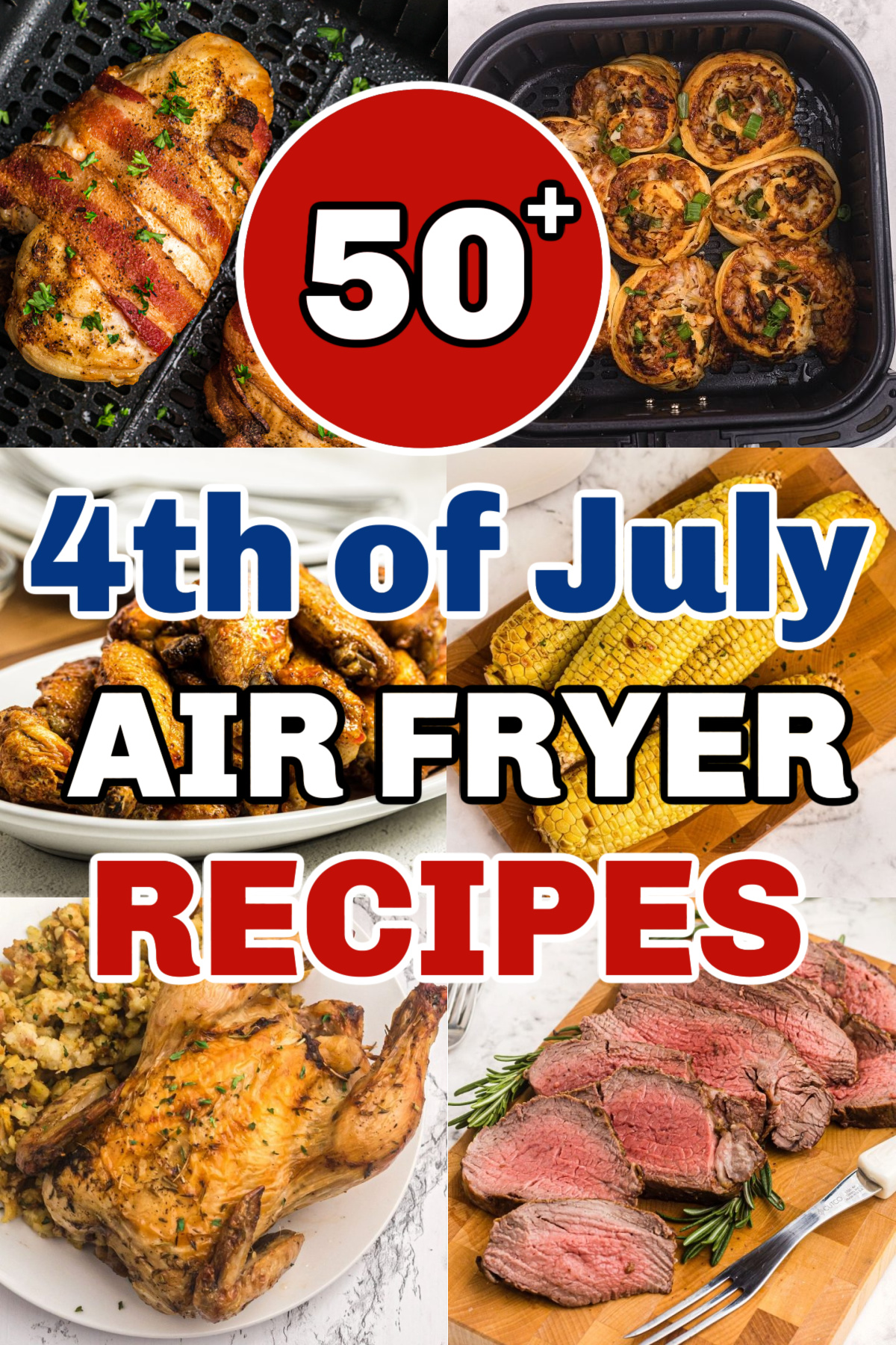 Collage of air fryer recipes with the words 50+ 4th of July Air Fryer Recipes written over the photos. 