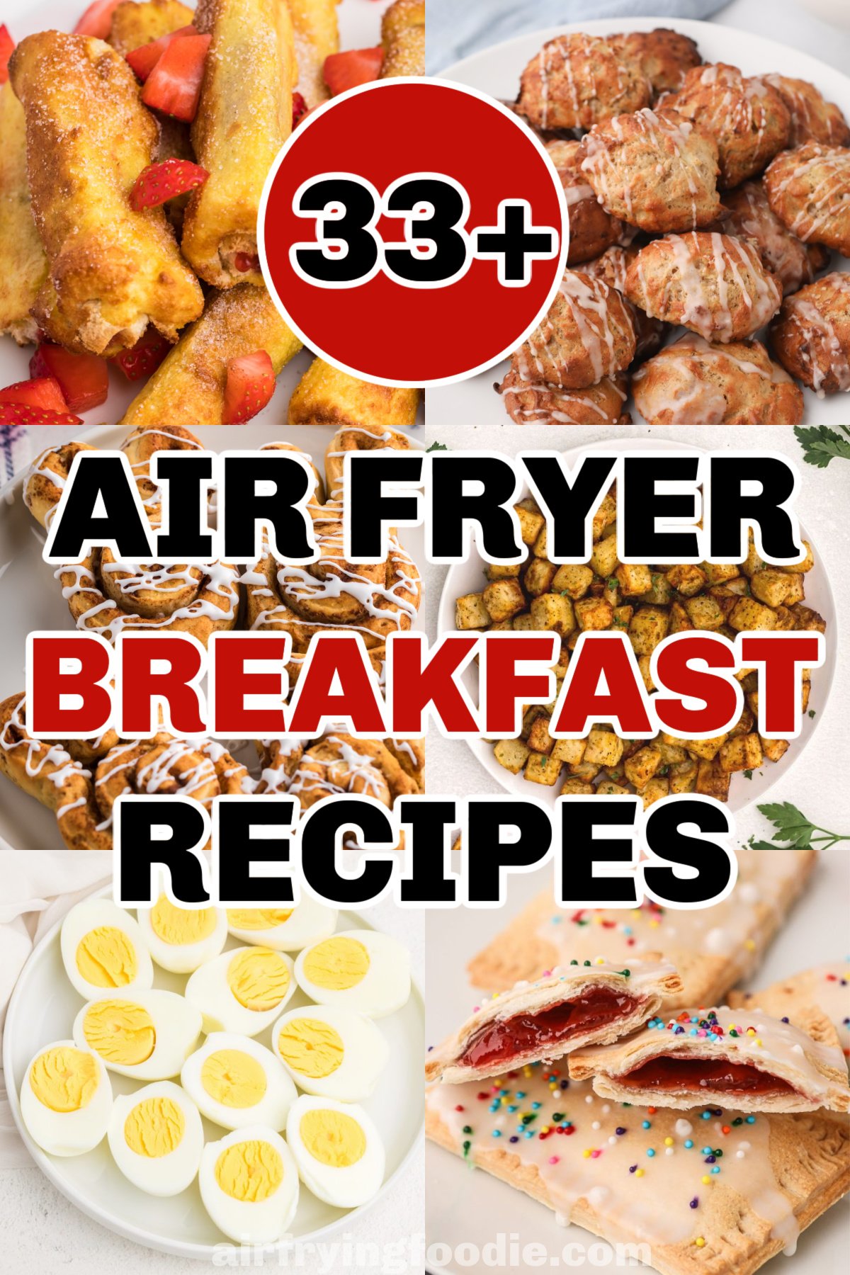 Collage of air fryer breakfast recipe photos with script overlay of 33+ air fryer breakfast recipes written over the collage. 