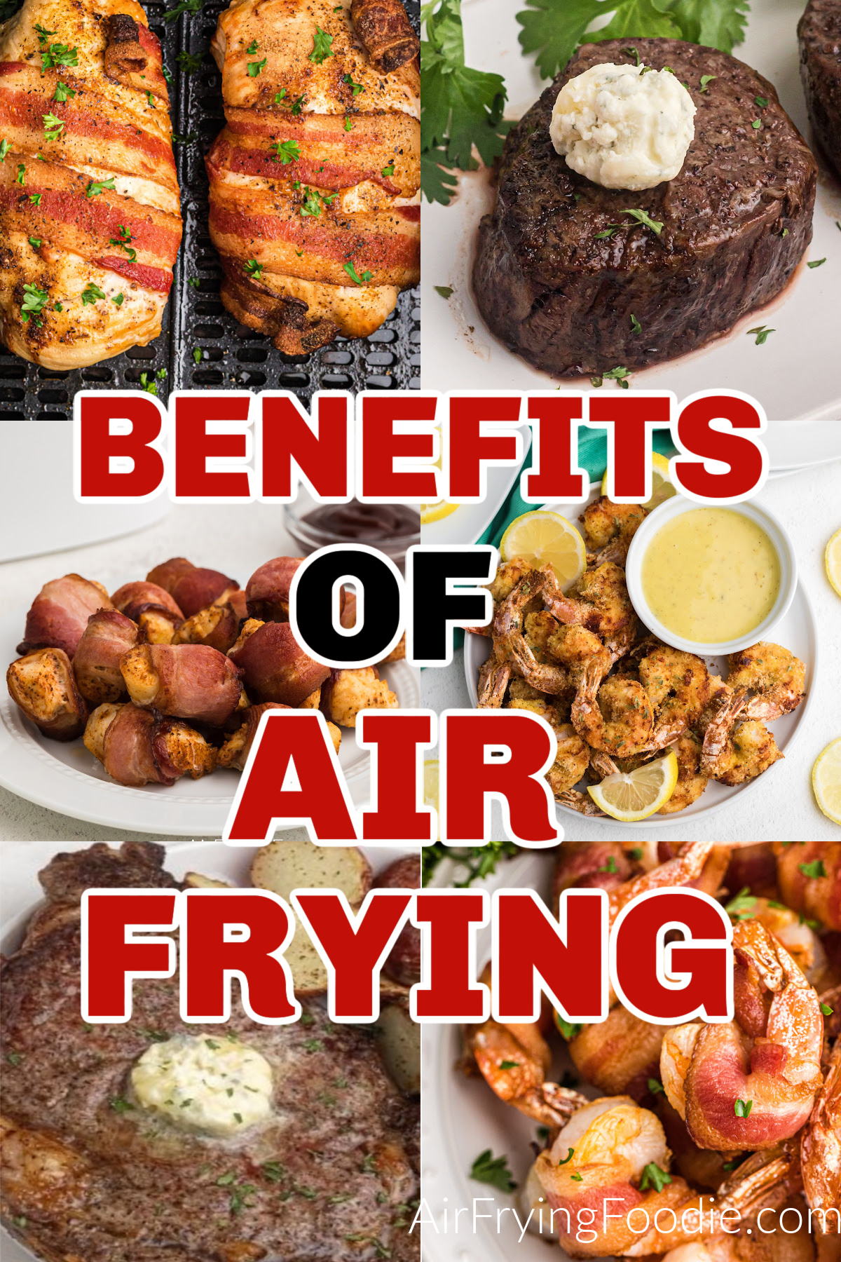 Collage of food photos with the text "benefits of air frying" overlaying the photos. 