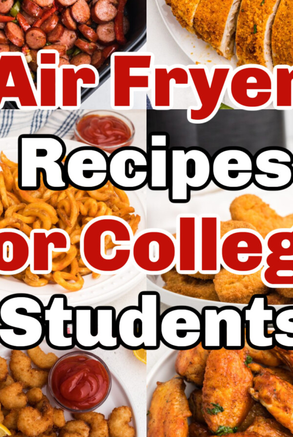 Air Fryer Recipes for college students, collage of photos of recipes.