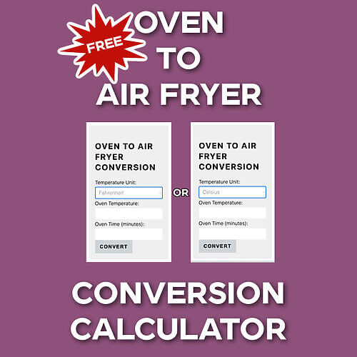 Oven to air fryer conversion calculators in both Fahreheit and Celsius on a purple background.