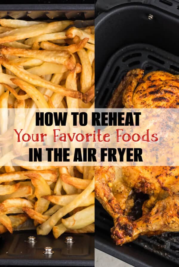 collage of photos of reheating french fries and reheating rotisserie chicken in the air fryer.