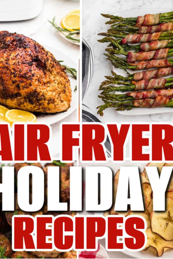 Collage of recipes made in the air fryer that are perfect for the holidays.